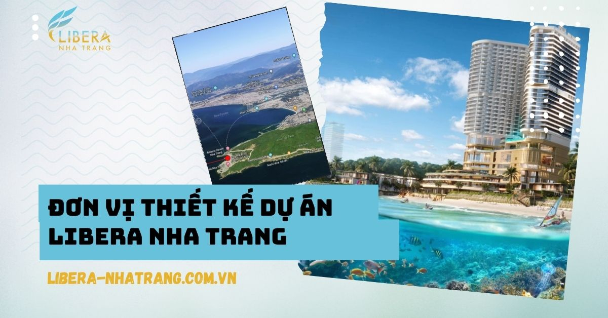 đơn vị thiết kế dự án Libera Nha Trang