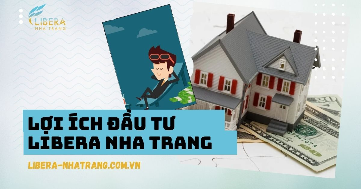 Lợi ích đầu tư Libera Nha Trang