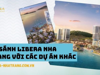 So sánh Libera Nha Trang với các dự án khác