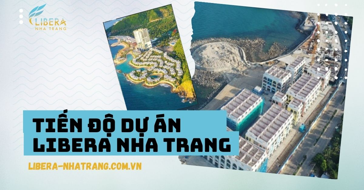 Tiến độ dự án Libera Nha Trang